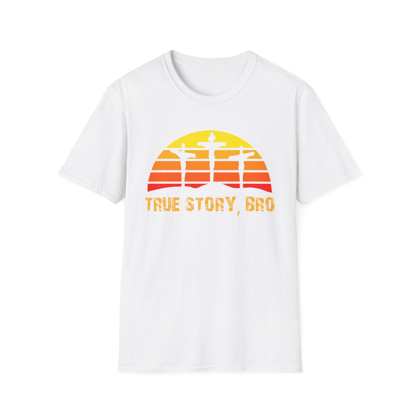 True Story Bro - Unisex Softstyle T-Shirt