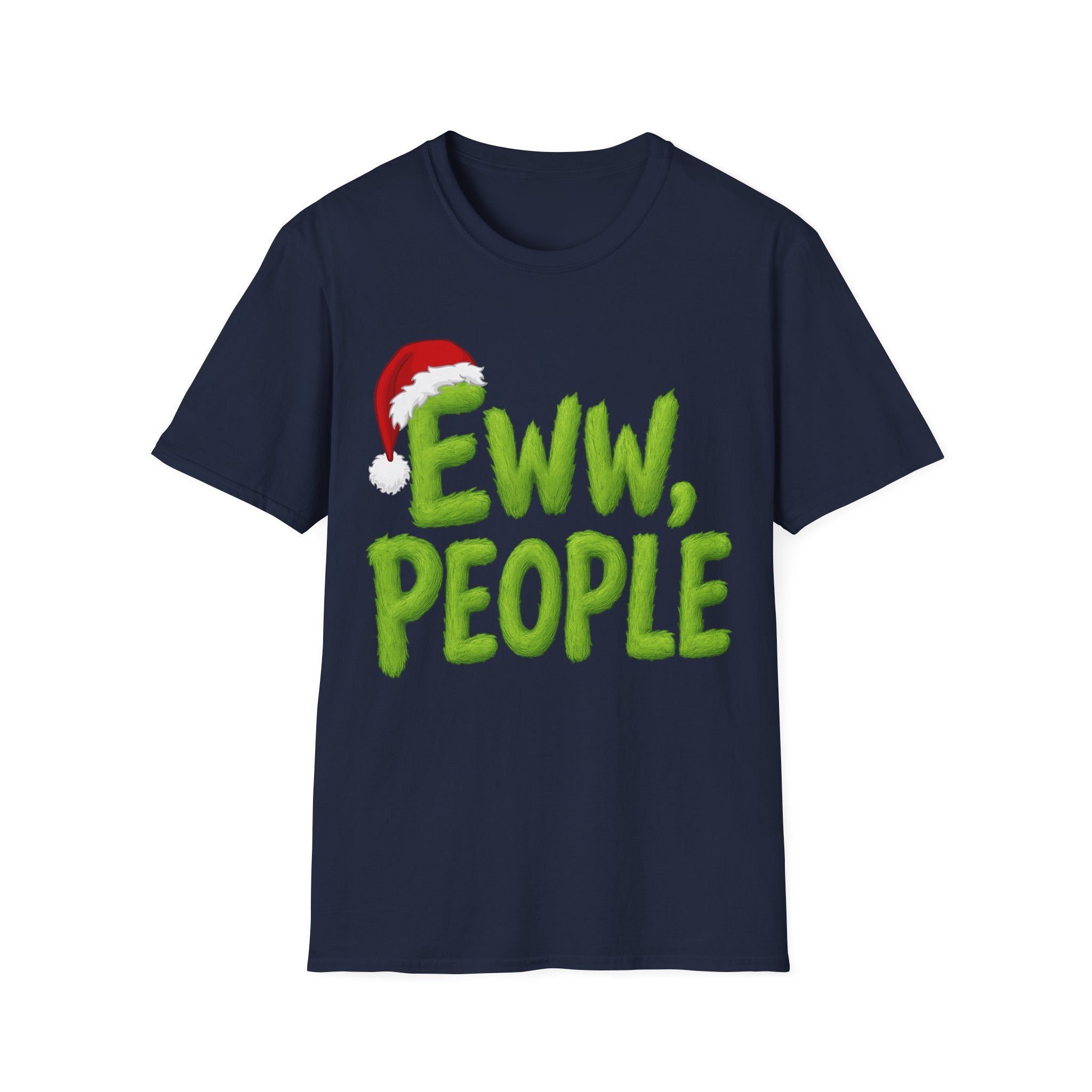 Eww, People T-Shirt | Funny Grinchy Santa Hat Holiday Tee