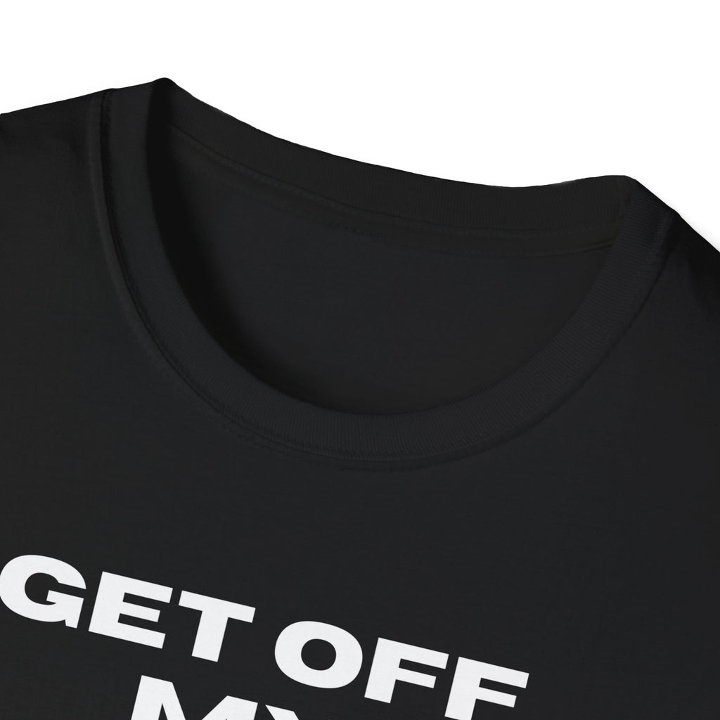 GET OFF My Lawn mens womans Softstyle T-Shirt