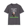 GET OFF My Lawn mens womans Softstyle T-Shirt