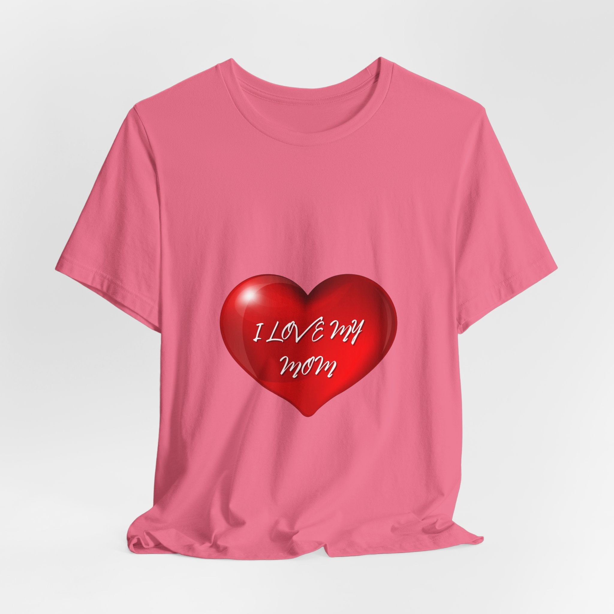 I Love My Mom! Unisex Jersey Short Sleeve Tee