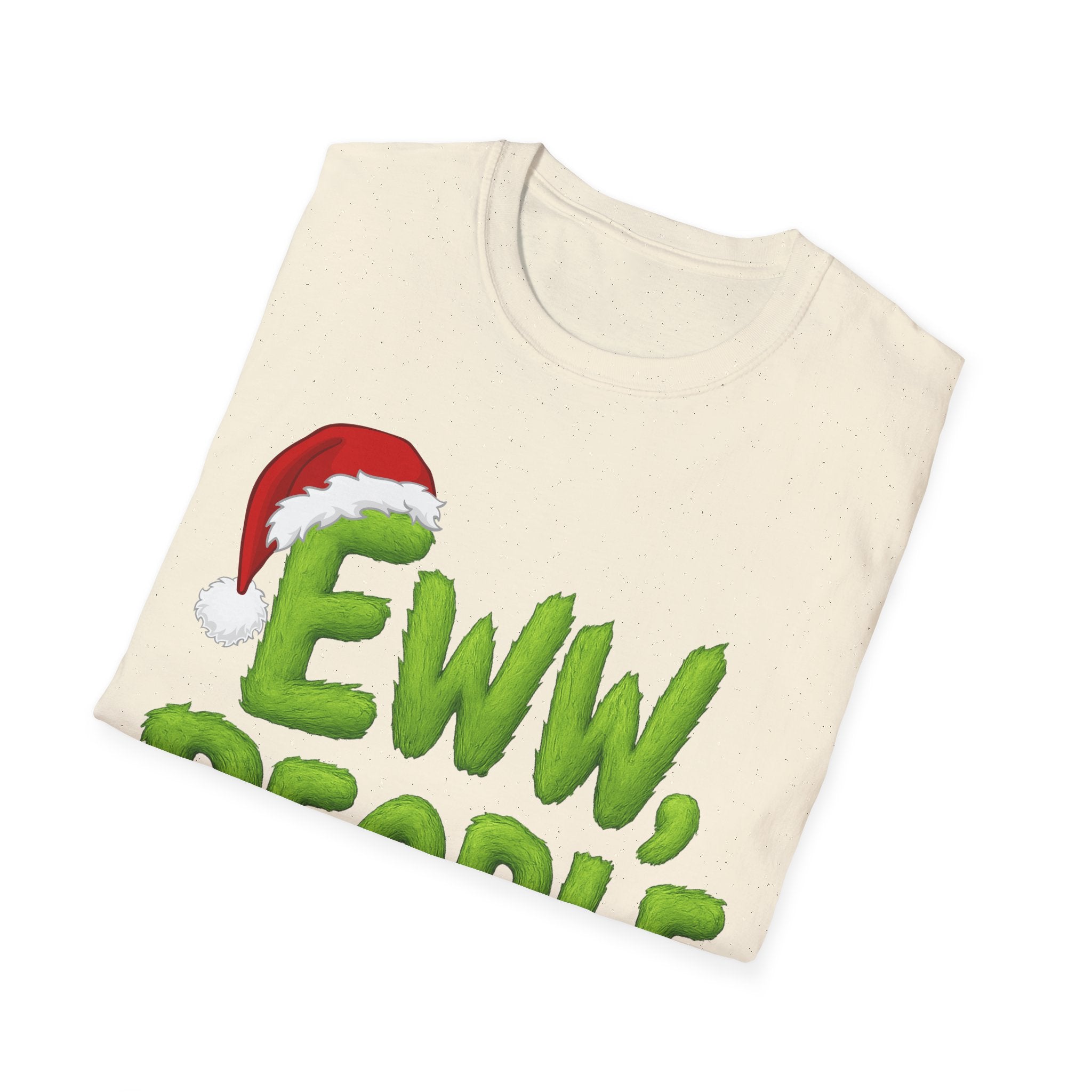 Eww, People T-Shirt | Funny Grinchy Santa Hat Holiday Tee