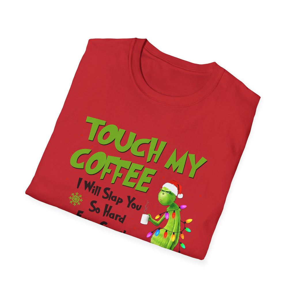 Touch My Coffee T-Shirt | Grumpy Grinchy Christmas Coffee Funny Tee