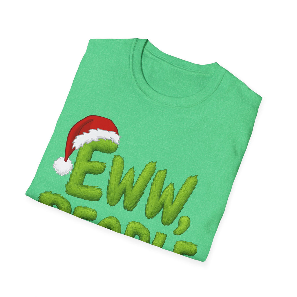 Eww, People T-Shirt | Funny Grinchy Santa Hat Holiday Tee