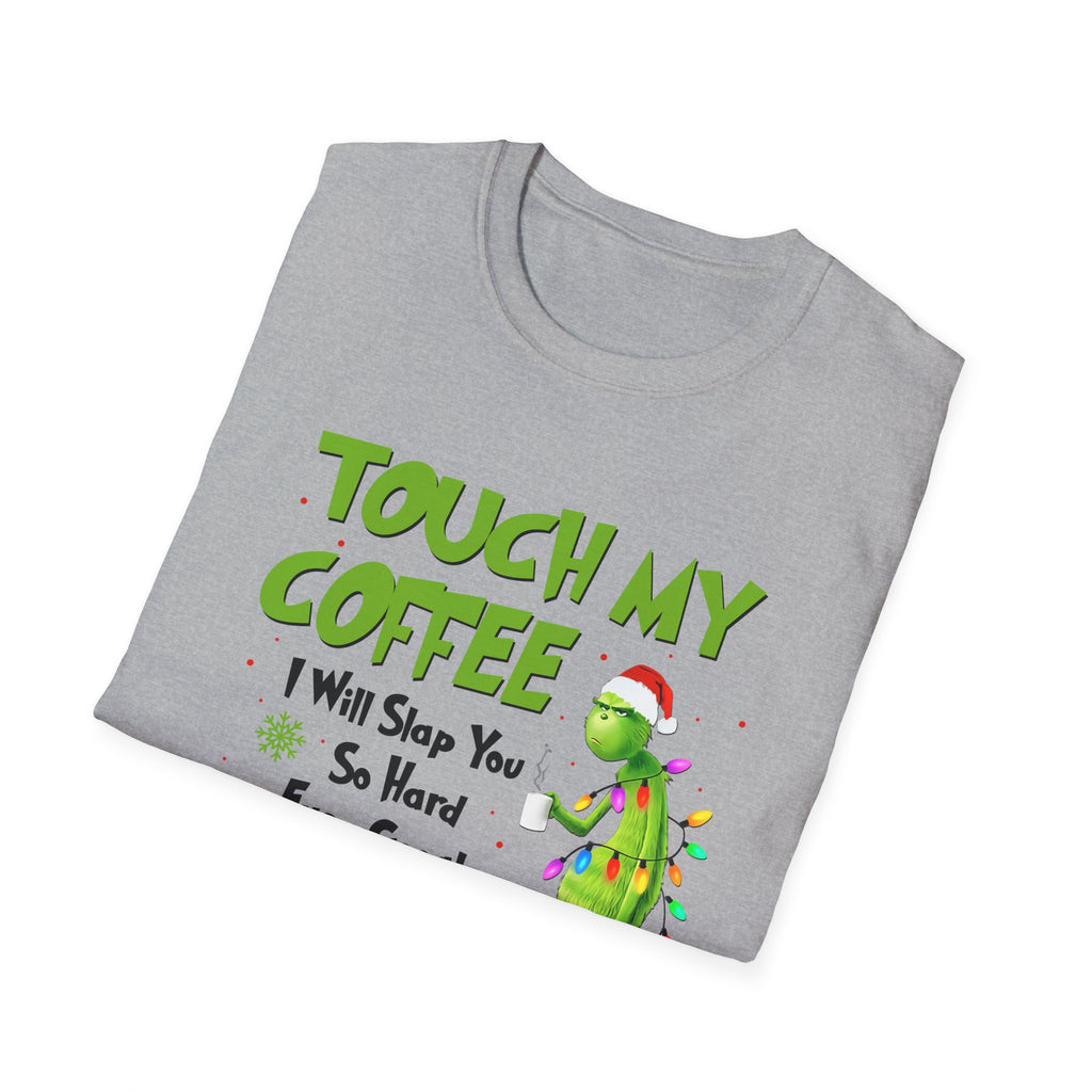 Touch My Coffee T-Shirt | Grumpy Grinchy Christmas Coffee Funny Tee