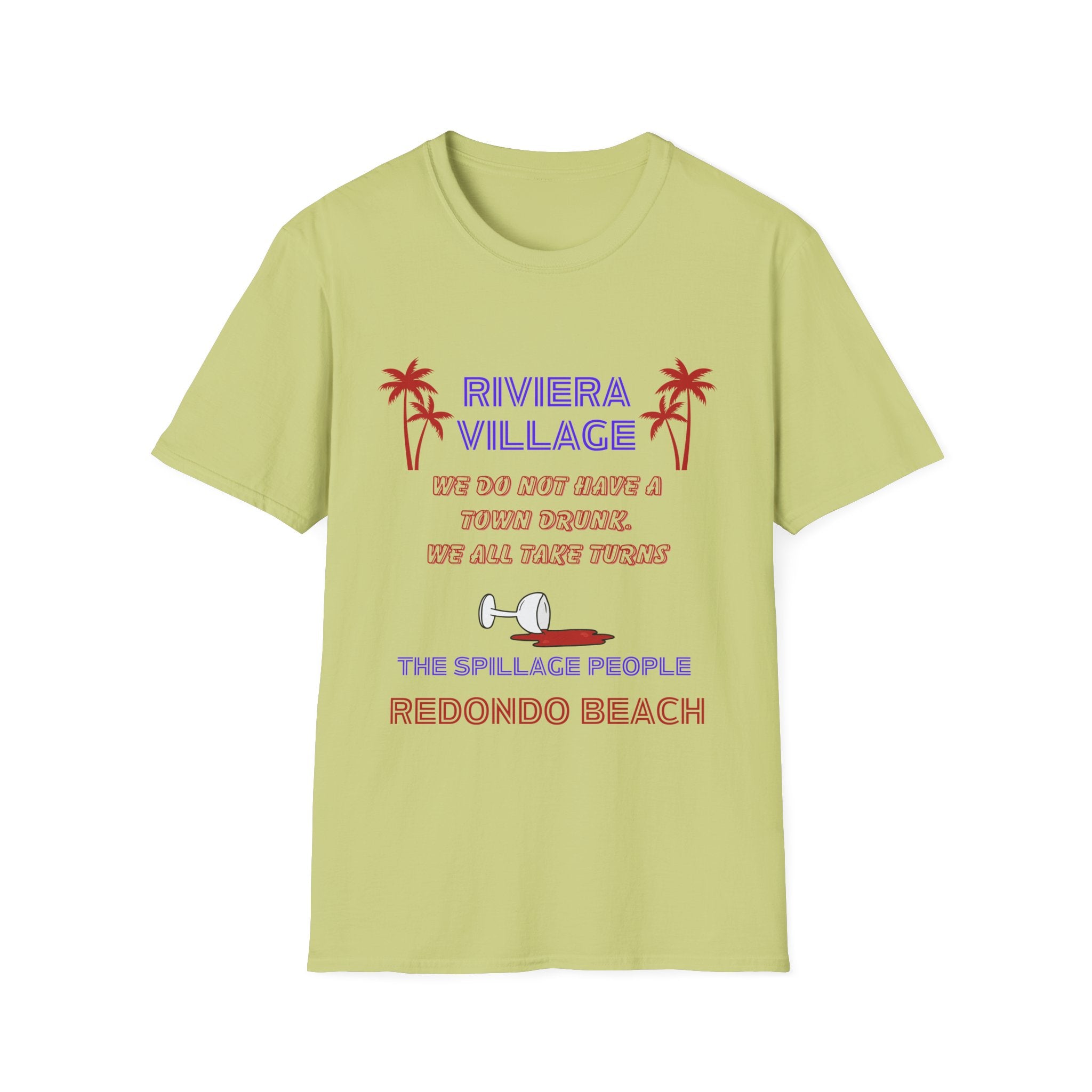 Riviera Village Redondo Beach - The Spillage People - Mens and Womans  Softstyle T-Shirt