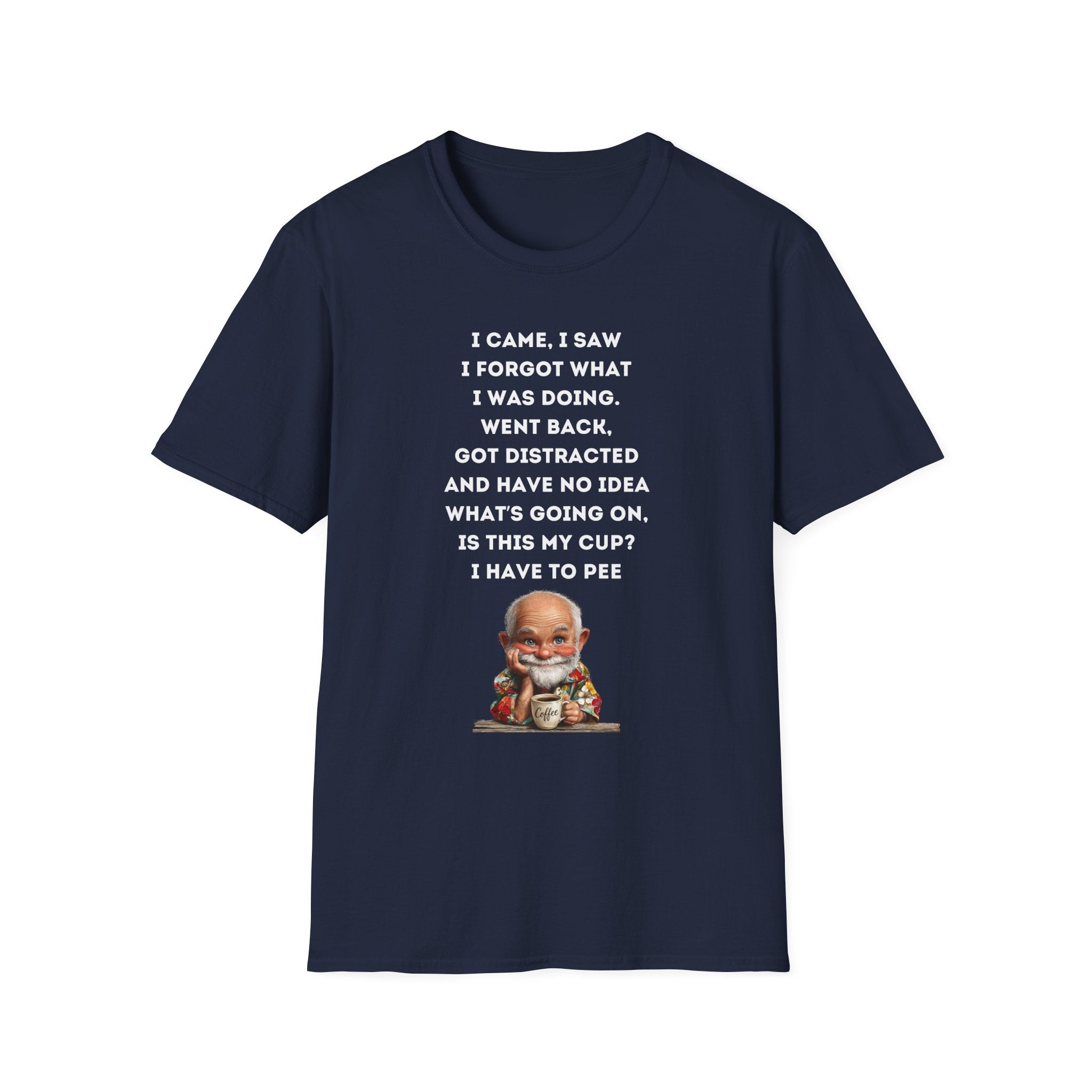 Funny Forgetful Grandpa Quote T-Shirt | I Got to Pee Coffee Cute Cartoon, Humorous Text Tee