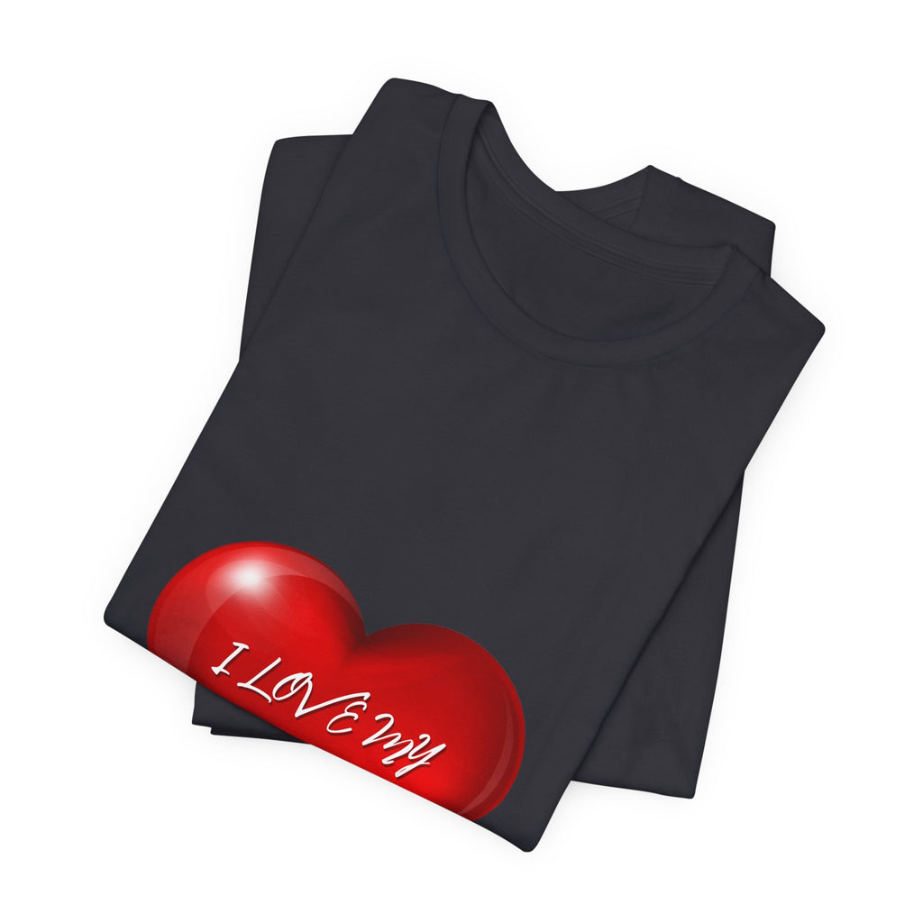 I Love My Mom! Unisex Jersey Short Sleeve Tee