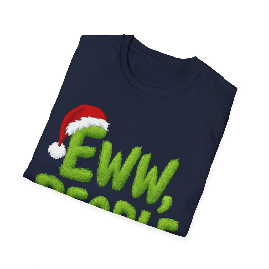 Eww, People T-Shirt | Funny Grinchy Santa Hat Holiday Tee