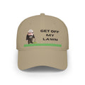 GET OFF My Lawn - One Of a Kind DTG Print -  Low Profile Baseball Cap
