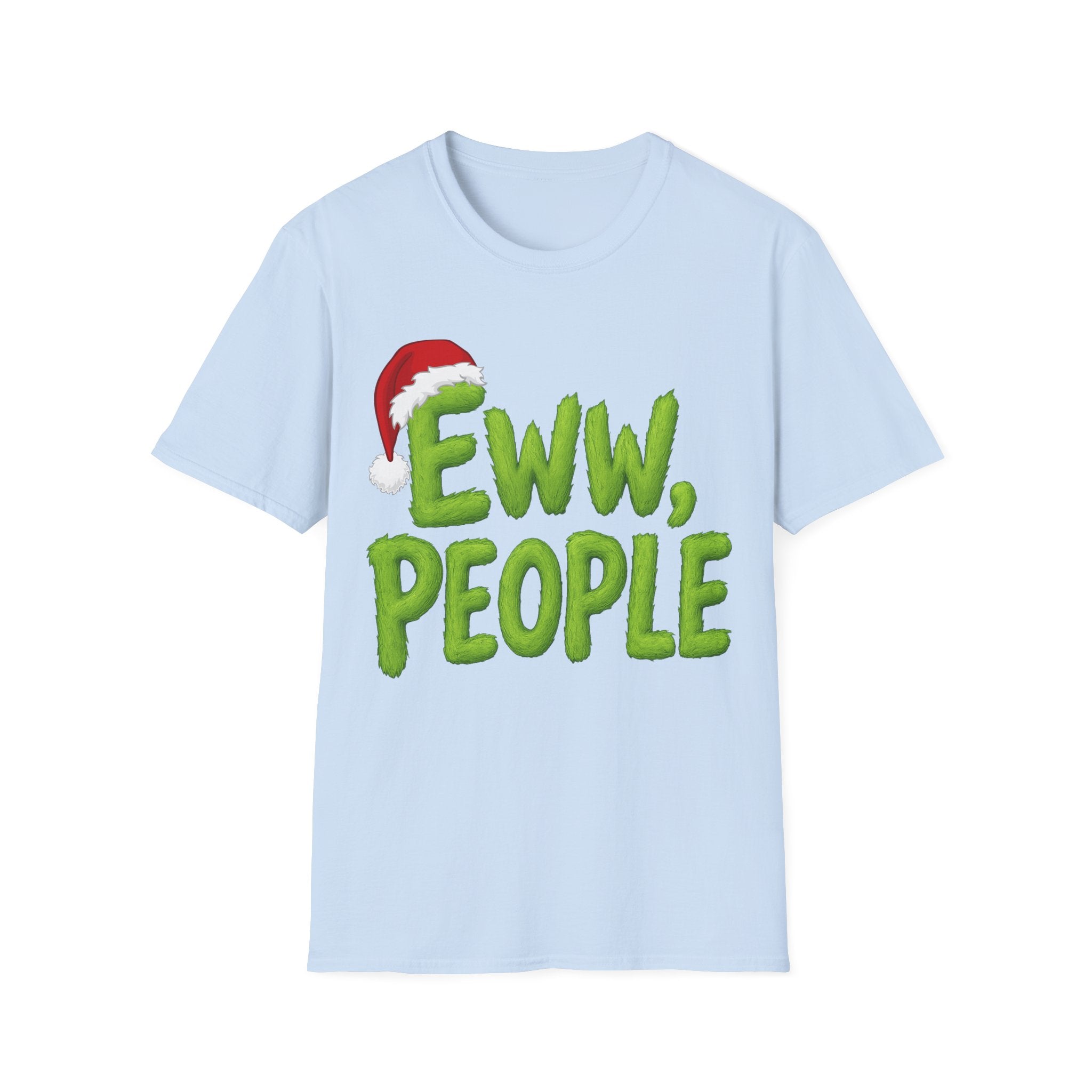 Eww, People T-Shirt | Funny Grinchy Santa Hat Holiday Tee