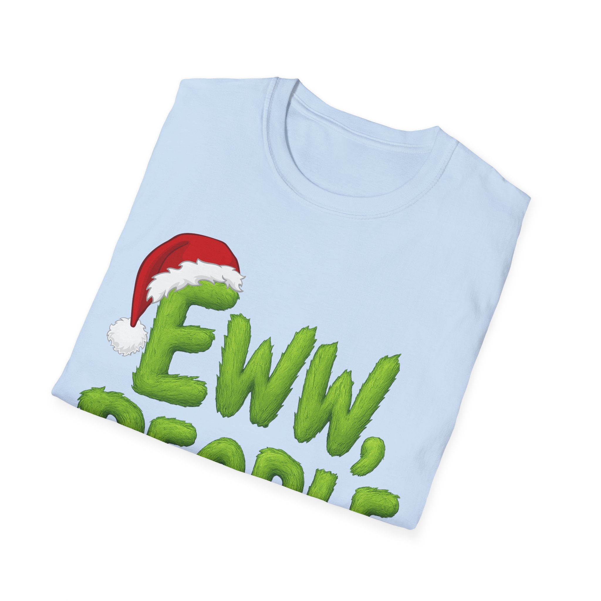 Eww, People T-Shirt | Funny Grinchy Santa Hat Holiday Tee
