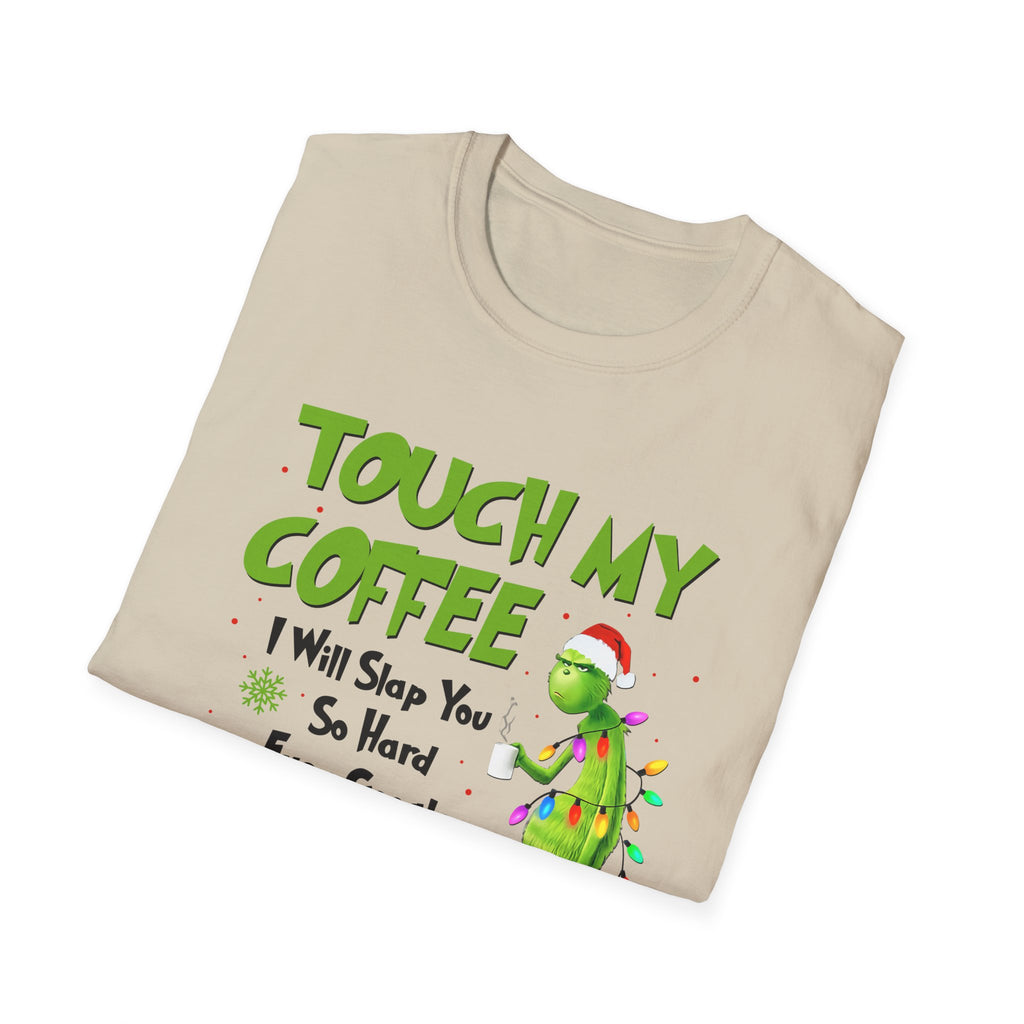 Touch My Coffee T-Shirt | Grumpy Grinchy Christmas Coffee Funny Tee