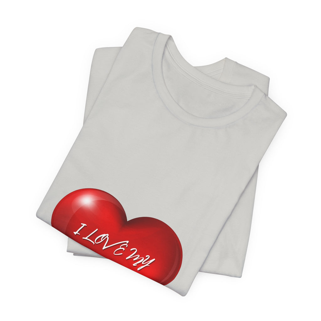 I Love My Mom! Unisex Jersey Short Sleeve Tee