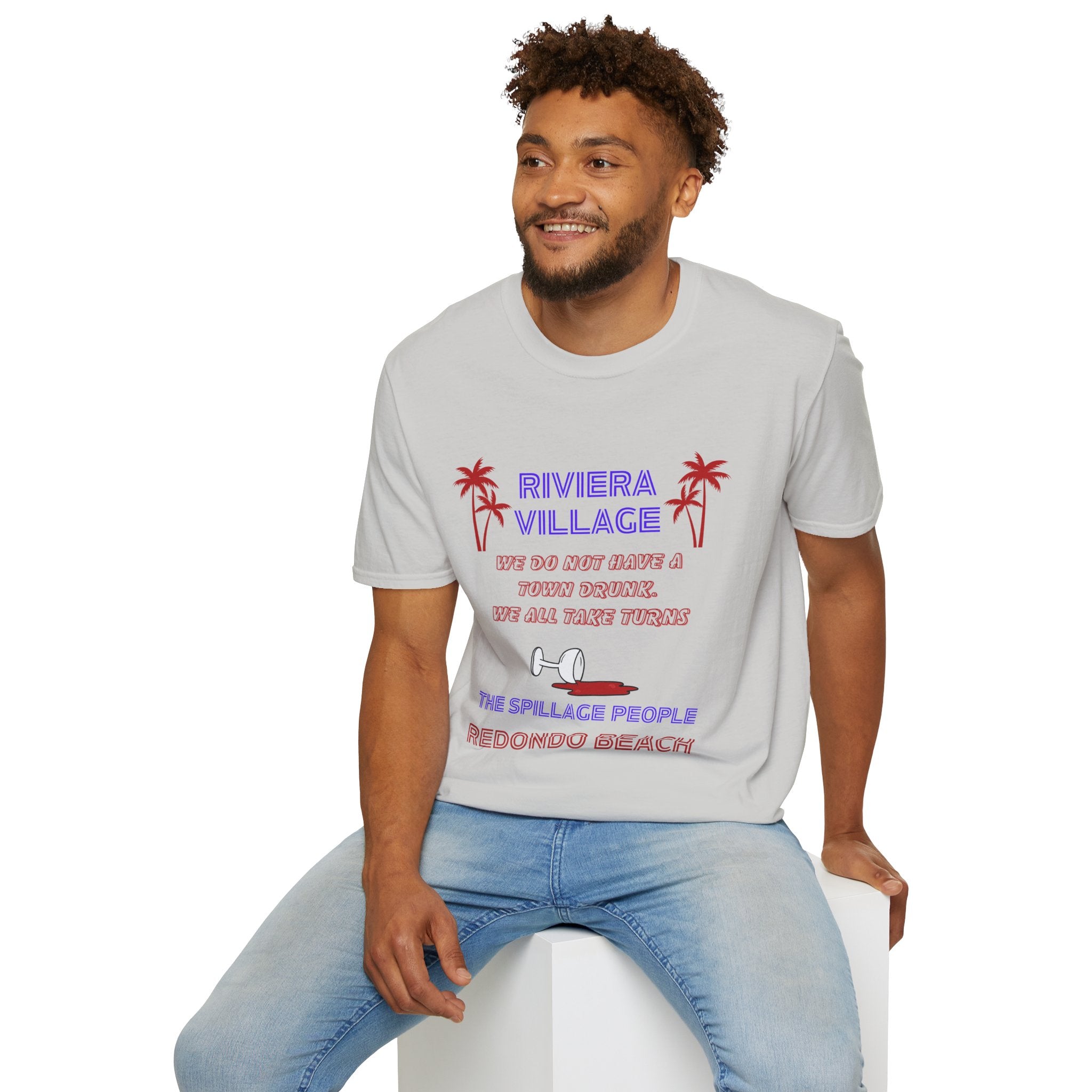 Riviera Village Redondo Beach - The Spillage People - Mens and Womans  Softstyle T-Shirt