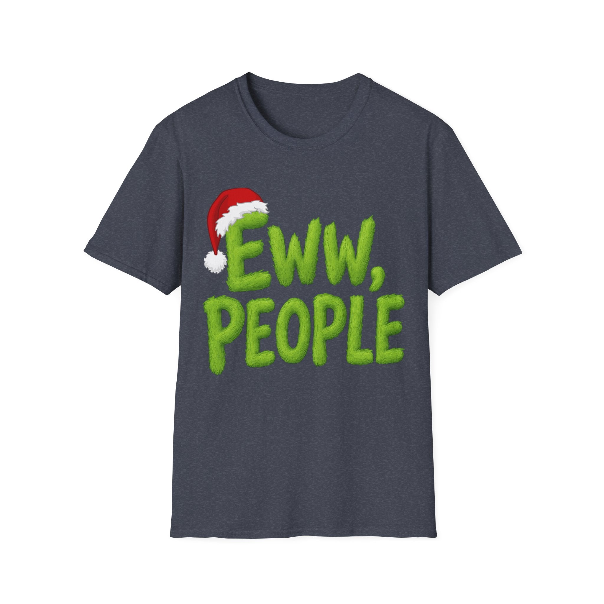 Eww, People T-Shirt | Funny Grinchy Santa Hat Holiday Tee