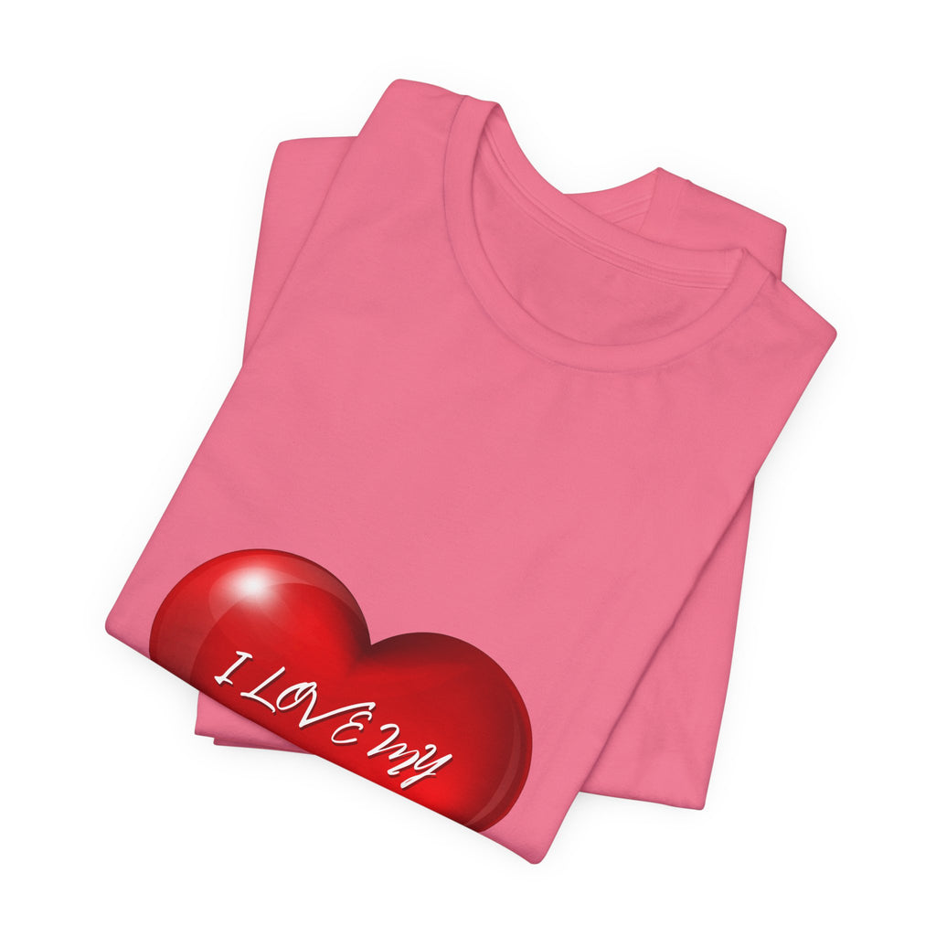 I Love My Mom! Unisex Jersey Short Sleeve Tee
