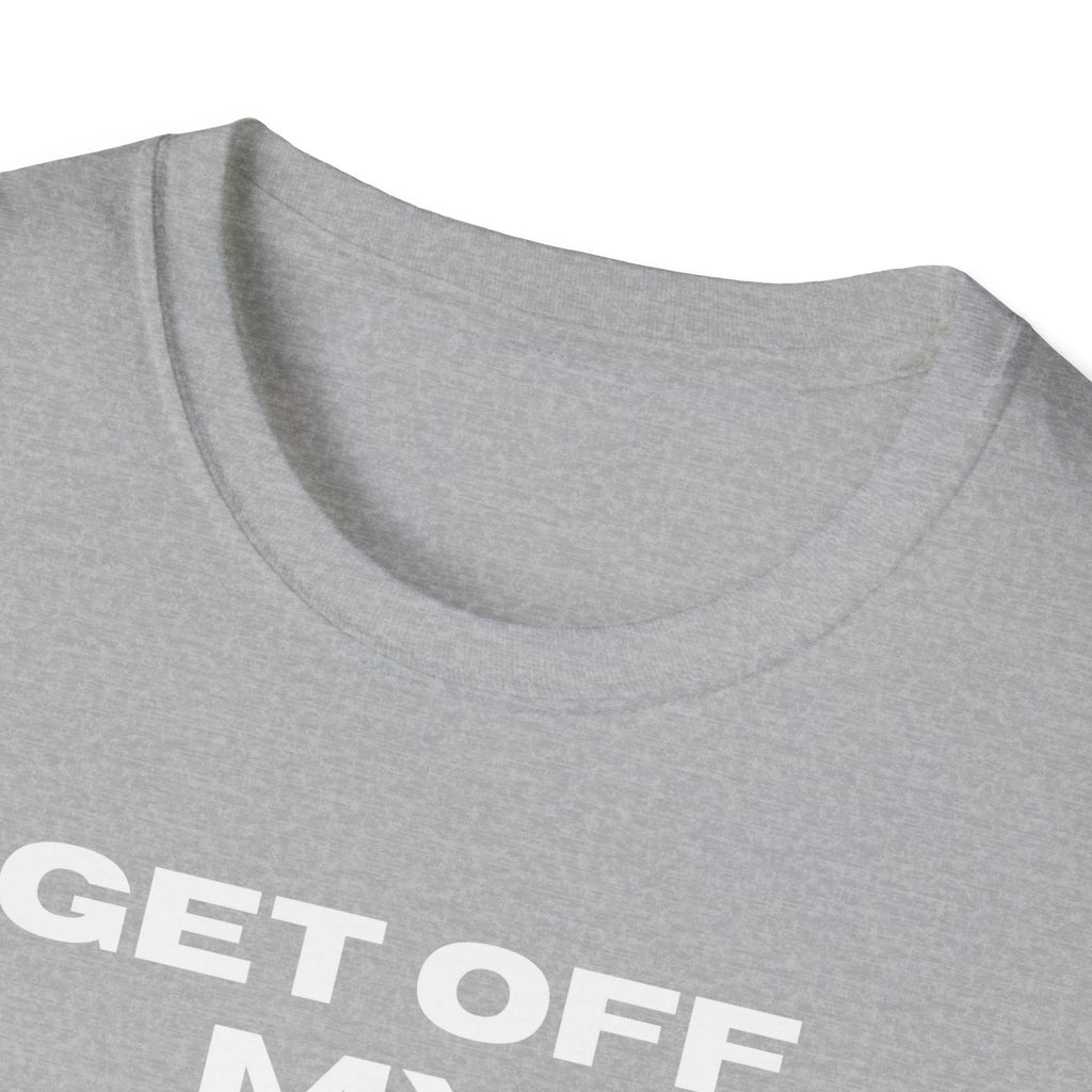 GET OFF My Lawn mens womans Softstyle T-Shirt