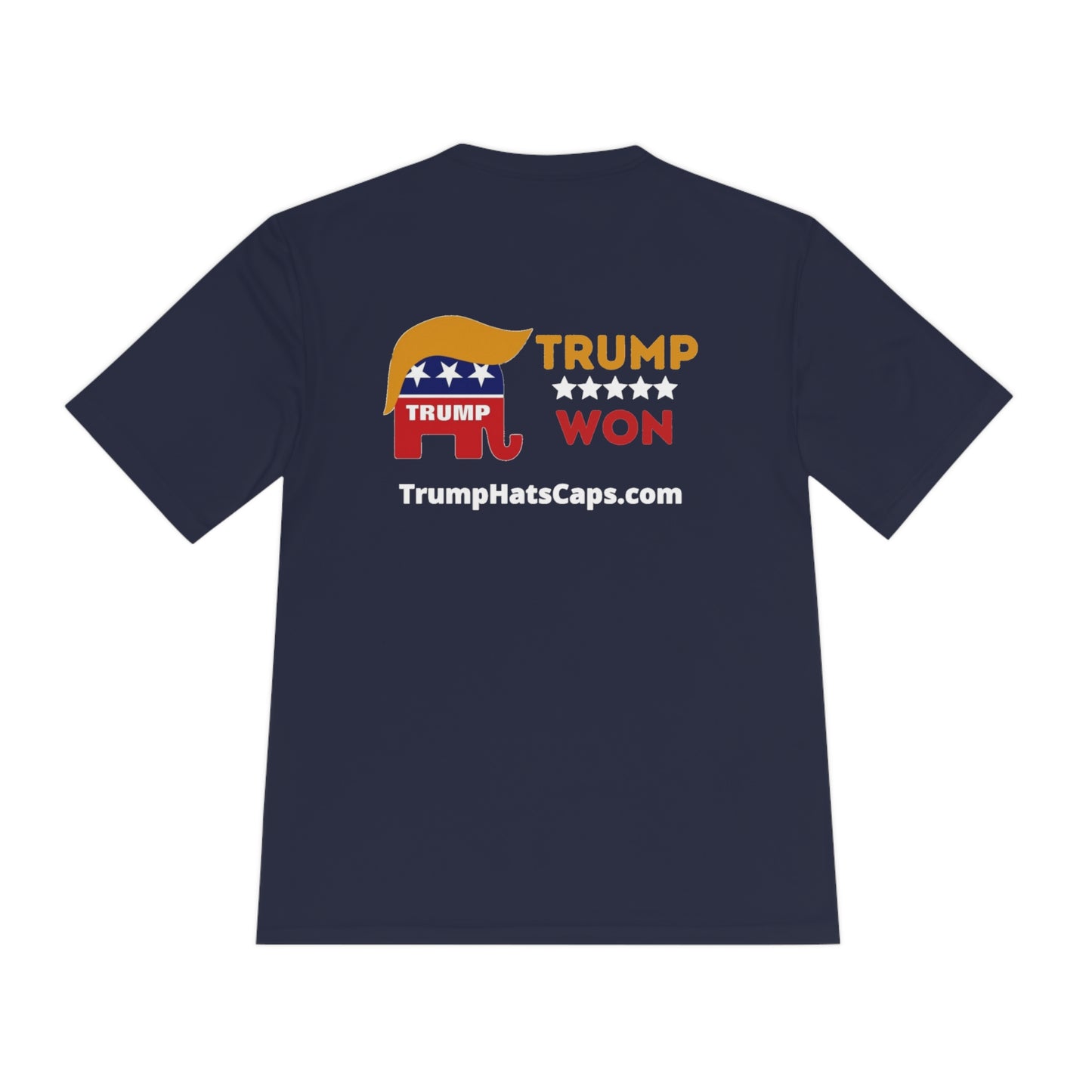 Trump Won TrumpHatsCaps.com Unisex Moisture Wicking Tee