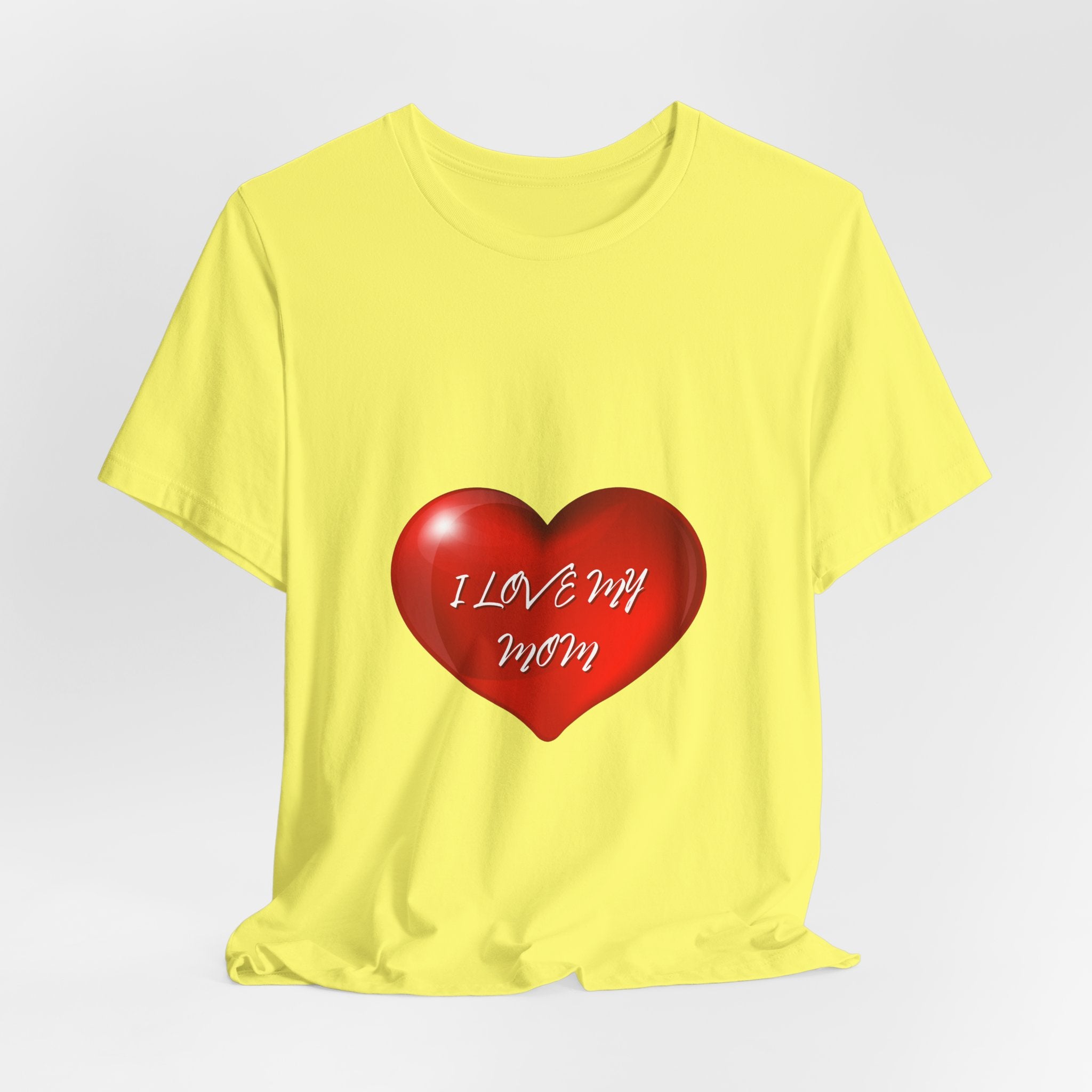 I Love My Mom! Unisex Jersey Short Sleeve Tee