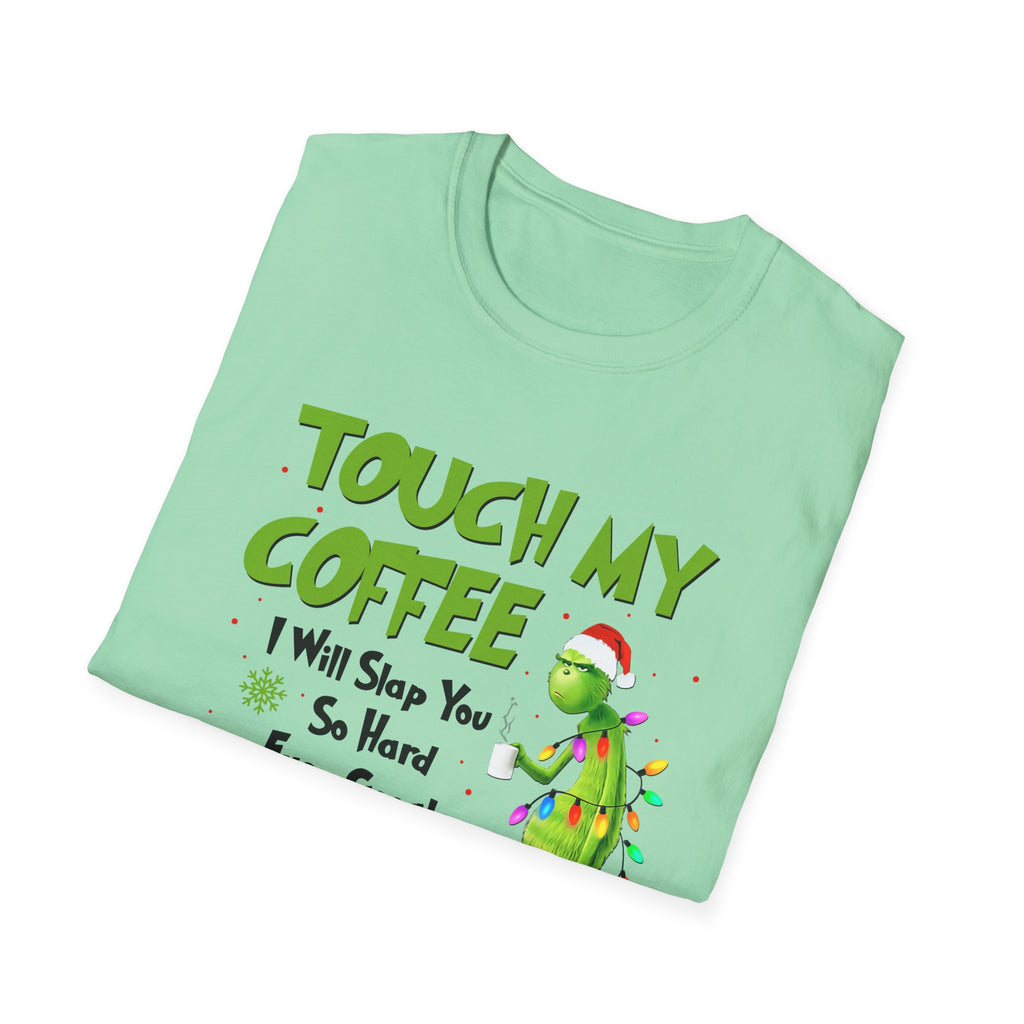 Touch My Coffee T-Shirt | Grumpy Grinchy Christmas Coffee Funny Tee