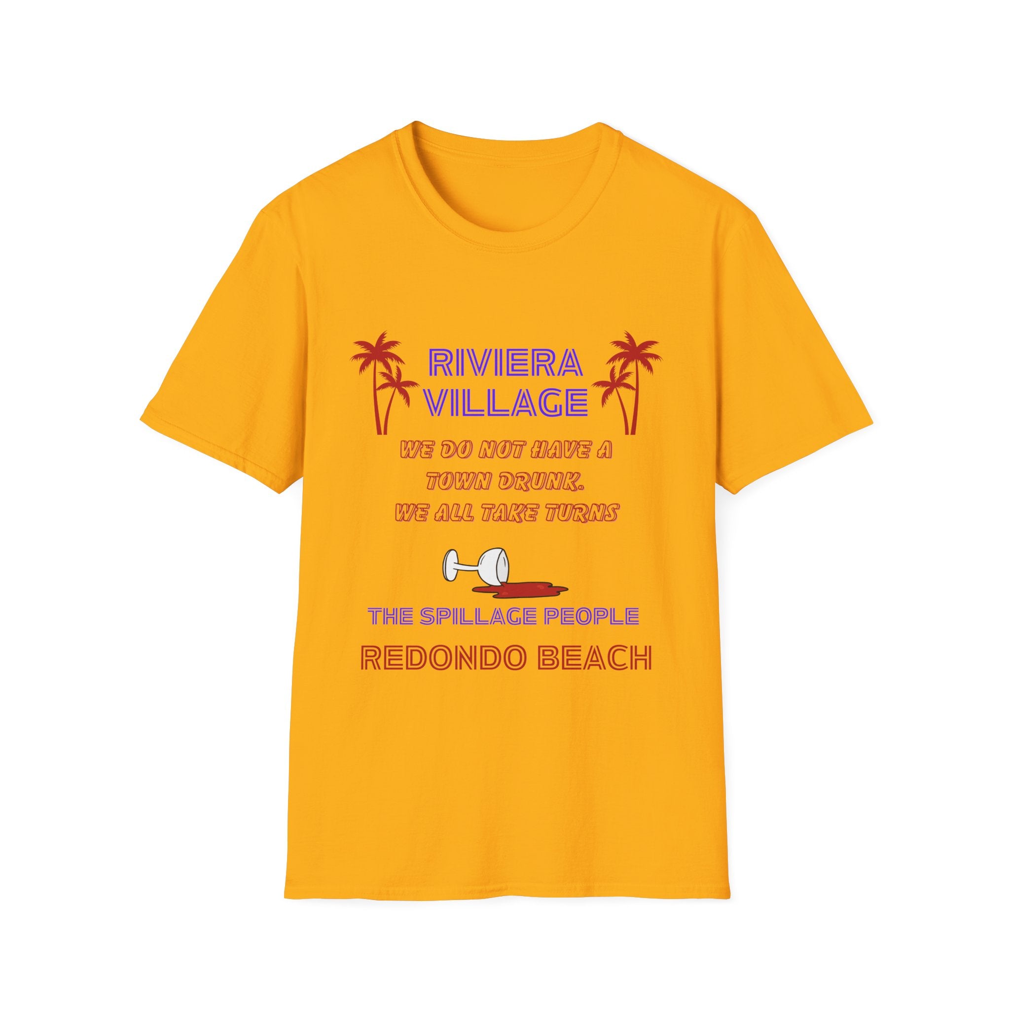 Riviera Village Redondo Beach - The Spillage People - Mens and Womans  Softstyle T-Shirt