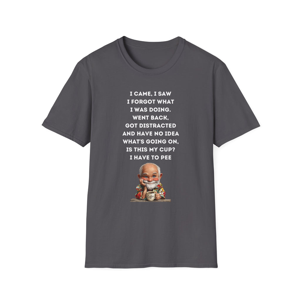Funny Forgetful Grandpa Quote T-Shirt | I Got to Pee Coffee Cute Cartoon, Humorous Text Tee