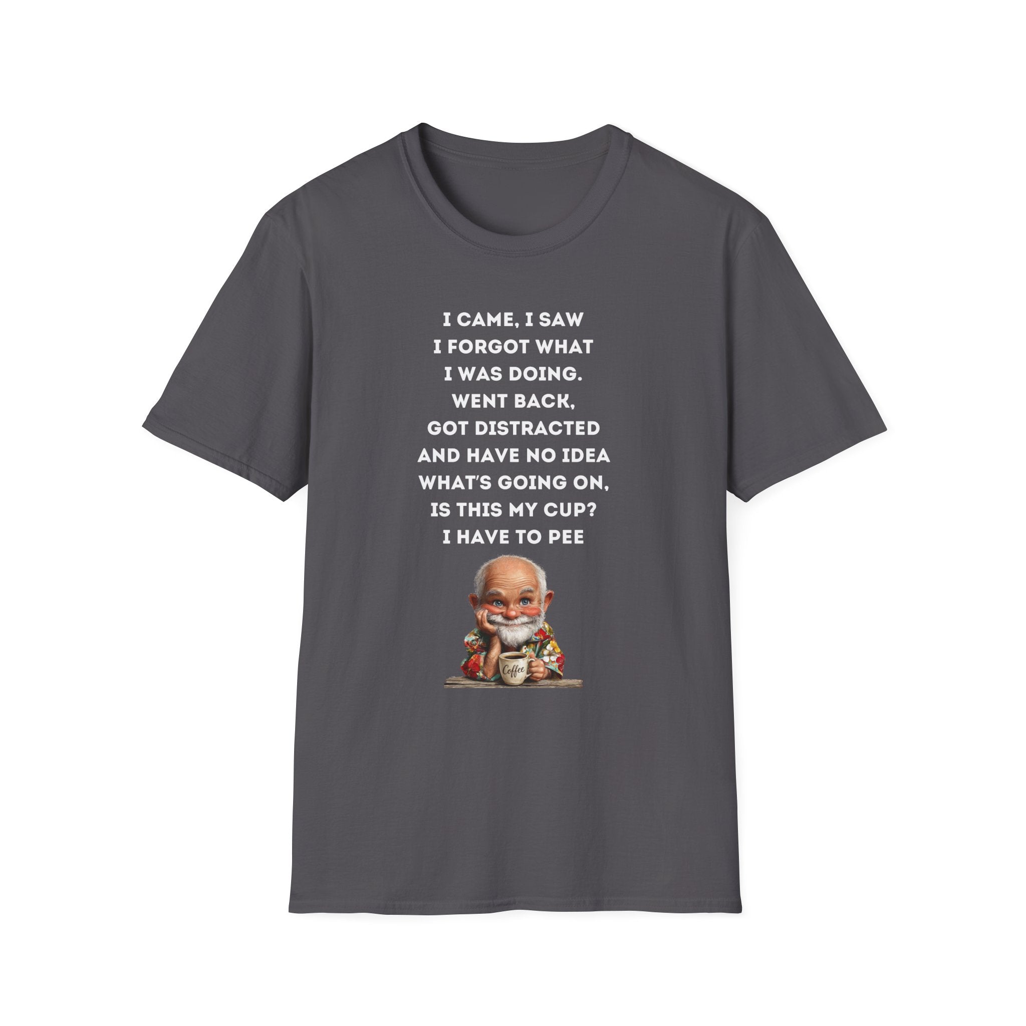 Funny Forgetful Grandpa Quote T-Shirt | I Got to Pee Coffee Cute Cartoon, Humorous Text Tee