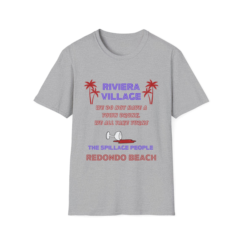 Riviera Village Redondo Beach - The Spillage People - Mens and Womans  Softstyle T-Shirt