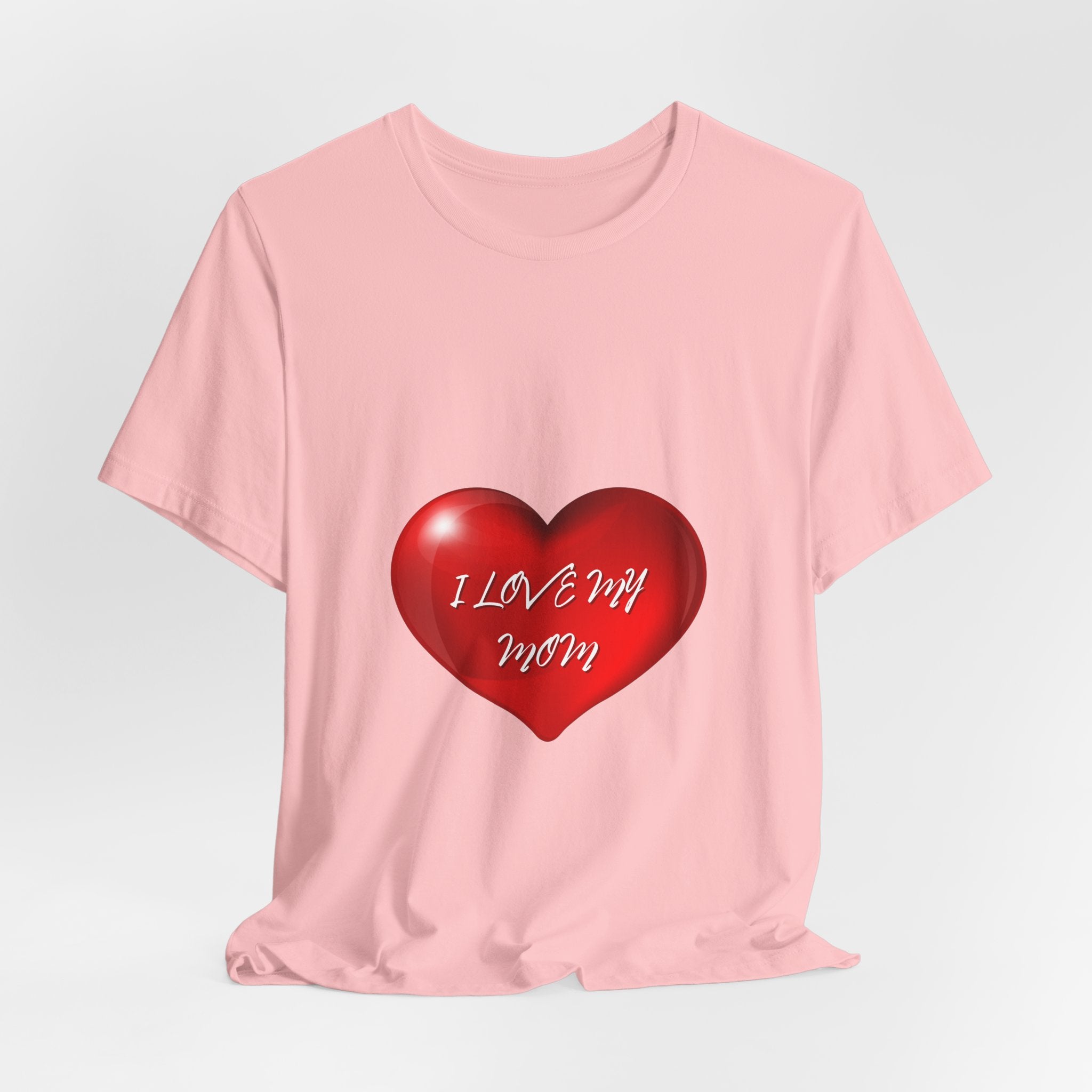 I Love My Mom! Unisex Jersey Short Sleeve Tee
