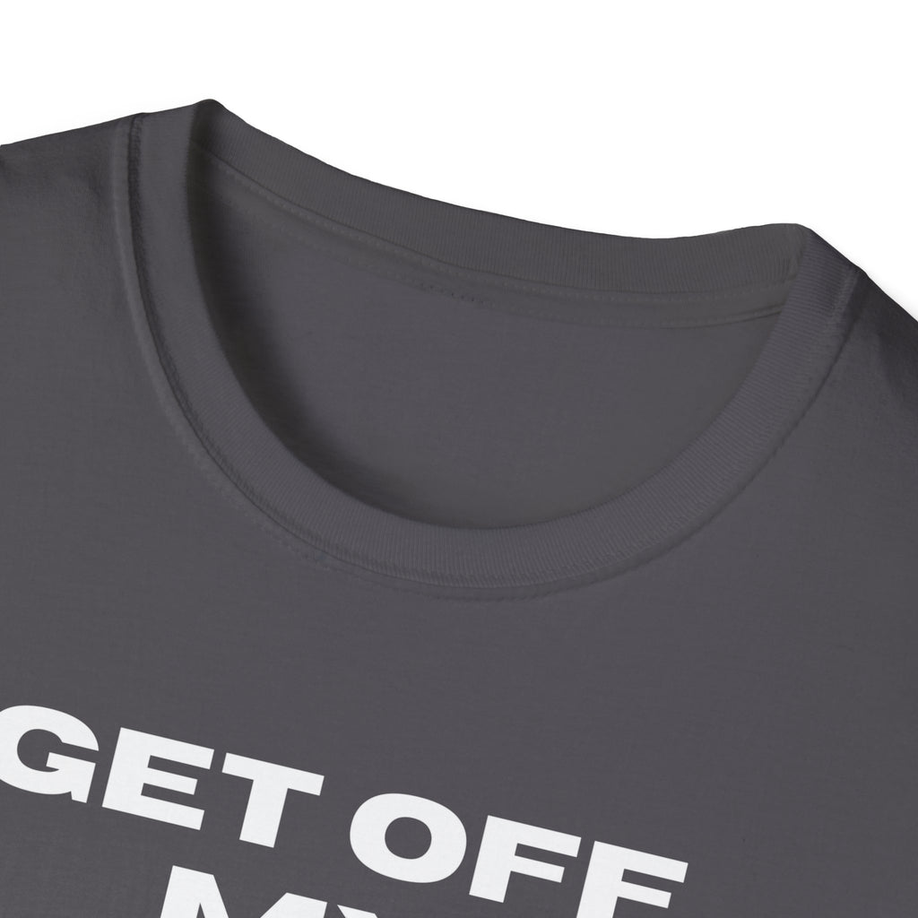 GET OFF My Lawn mens womans Softstyle T-Shirt