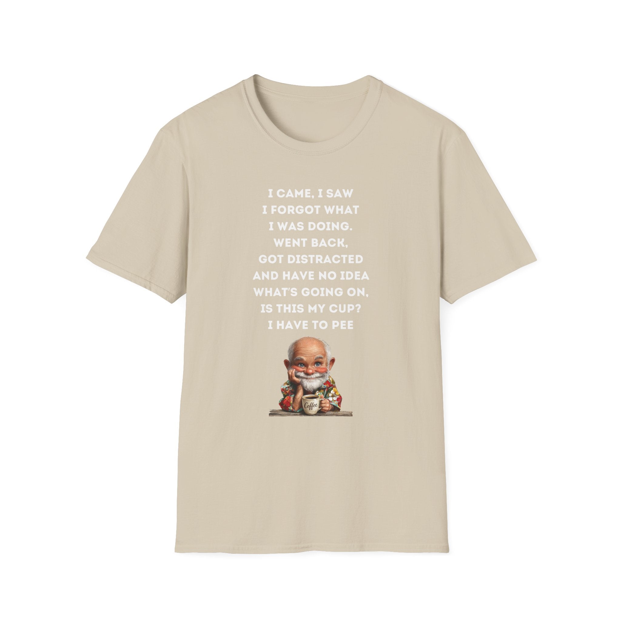 Funny Forgetful Grandpa Quote T-Shirt | I Got to Pee Coffee Cute Cartoon, Humorous Text Tee