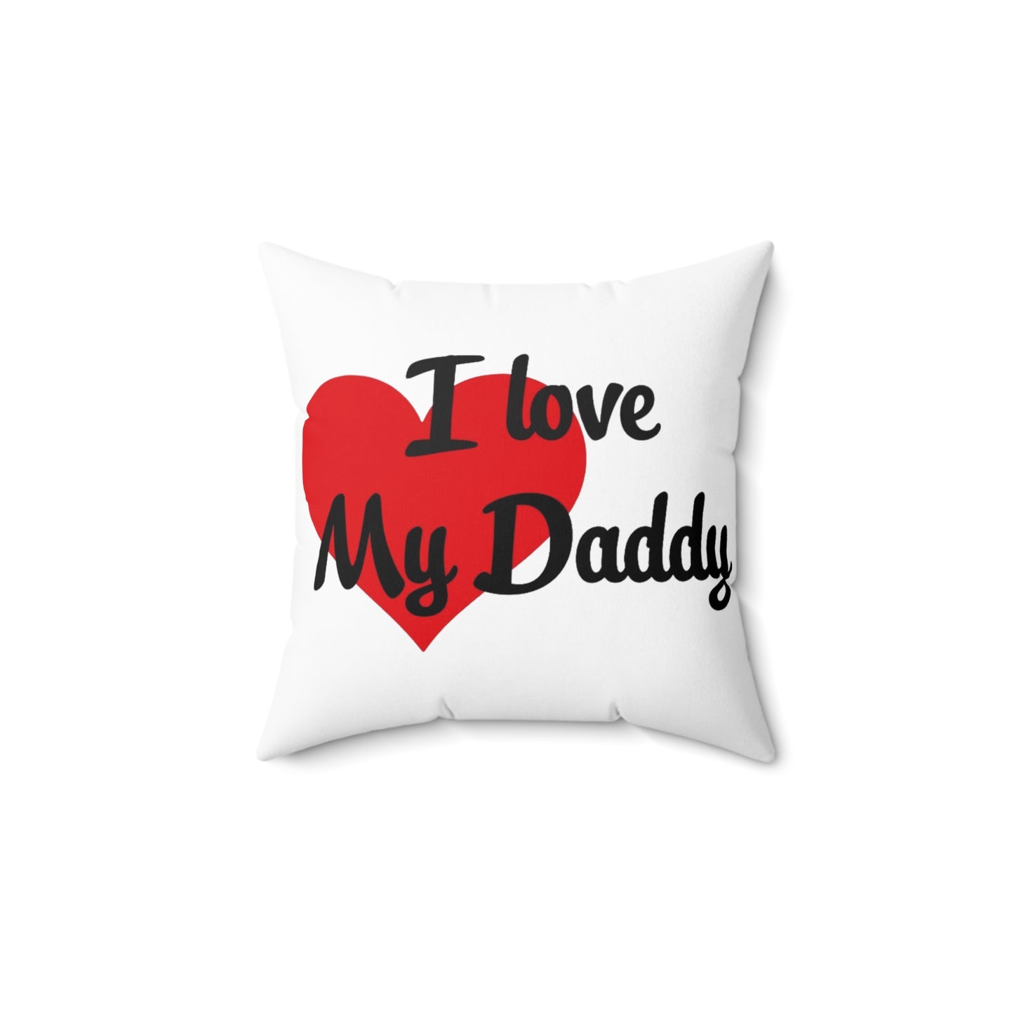 I Love My Daddy - Faux Suede Square Pillow