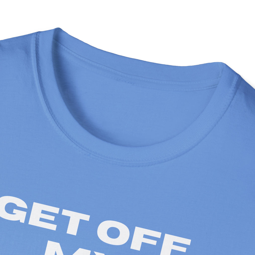 GET OFF My Lawn mens womans Softstyle T-Shirt