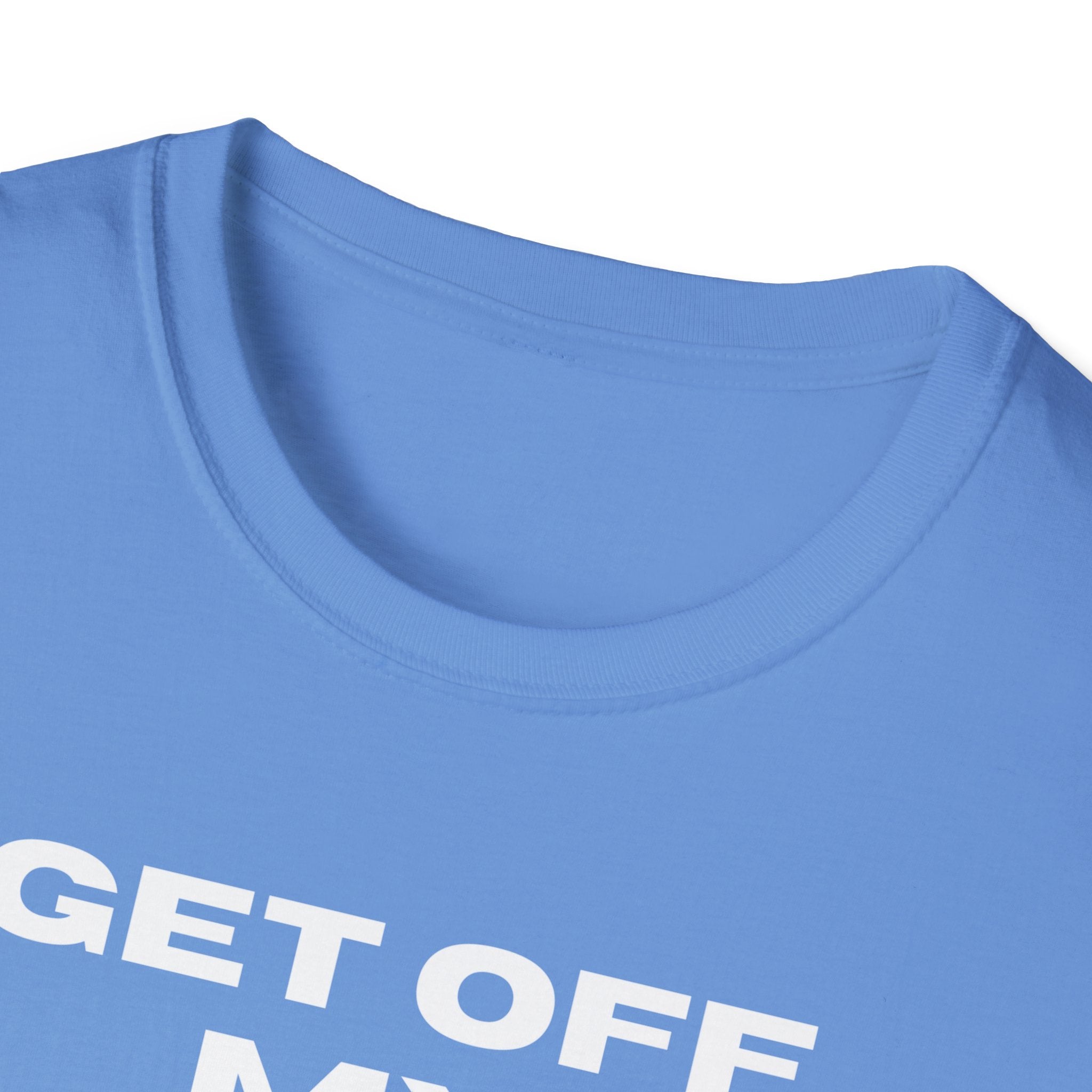 GET OFF My Lawn mens womans Softstyle T-Shirt