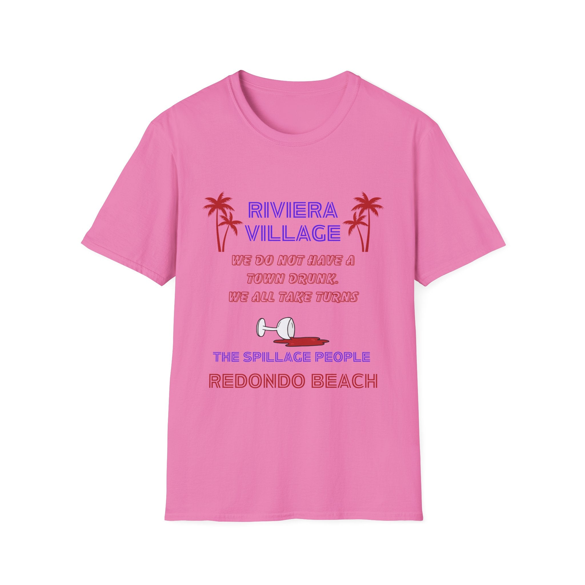 Riviera Village Redondo Beach - The Spillage People - Mens and Womans  Softstyle T-Shirt
