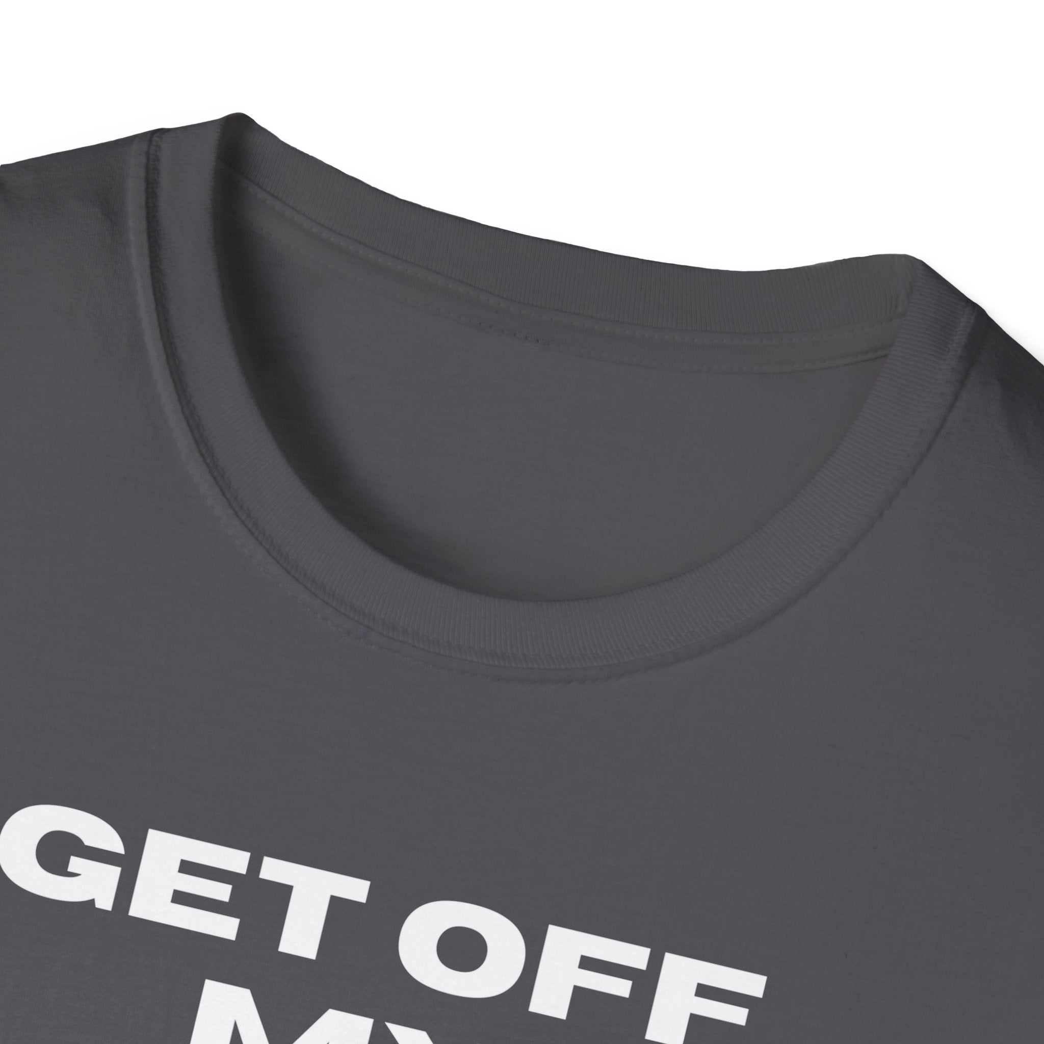 GET OFF My Lawn mens womans Softstyle T-Shirt