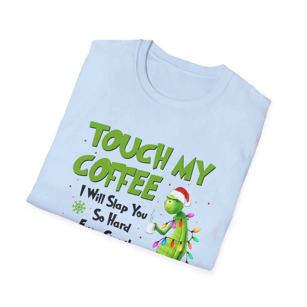 Touch My Coffee T-Shirt | Grumpy Grinchy Christmas Coffee Funny Tee