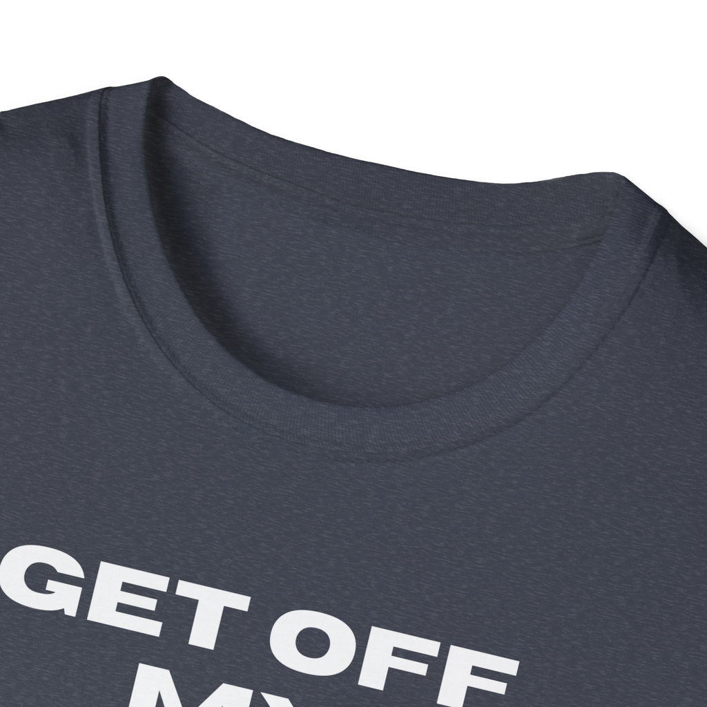 GET OFF My Lawn mens womans Softstyle T-Shirt
