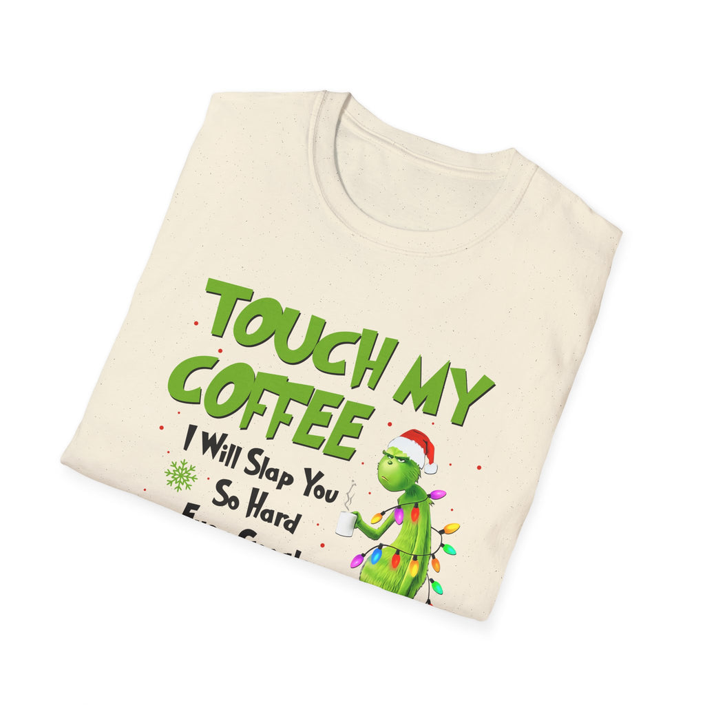 Touch My Coffee T-Shirt | Grumpy Grinchy Christmas Coffee Funny Tee