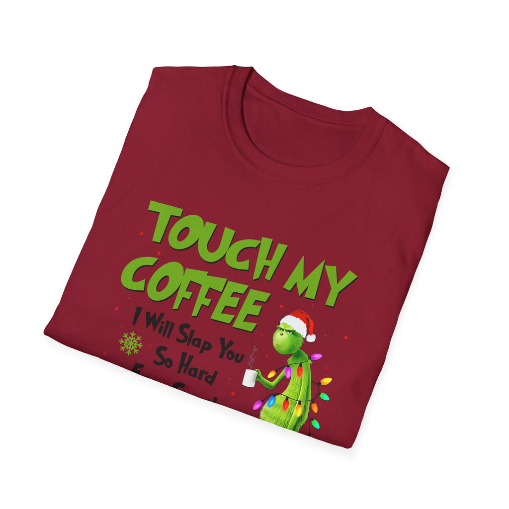 Touch My Coffee T-Shirt | Grumpy Grinchy Christmas Coffee Funny Tee