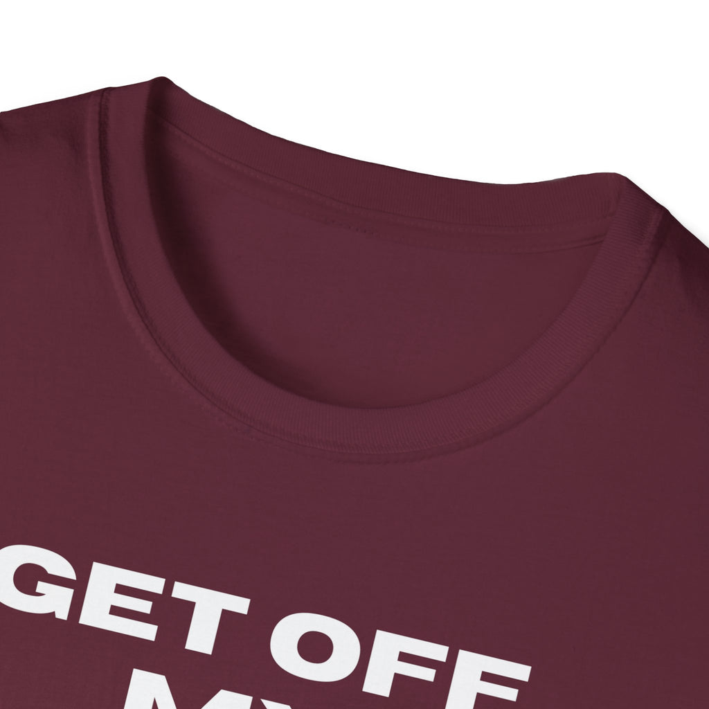 GET OFF My Lawn mens womans Softstyle T-Shirt