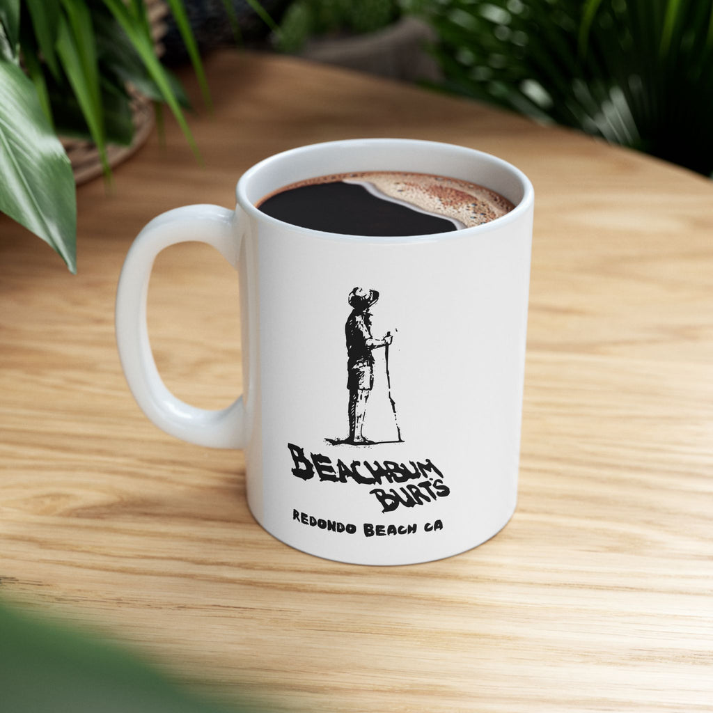 Beach Bum Burts ~ Redondo Beach California - Custom Ceramic Mug - Perfect Gift for Coffee Lovers, Home Decor, Gone But Not Forgotten