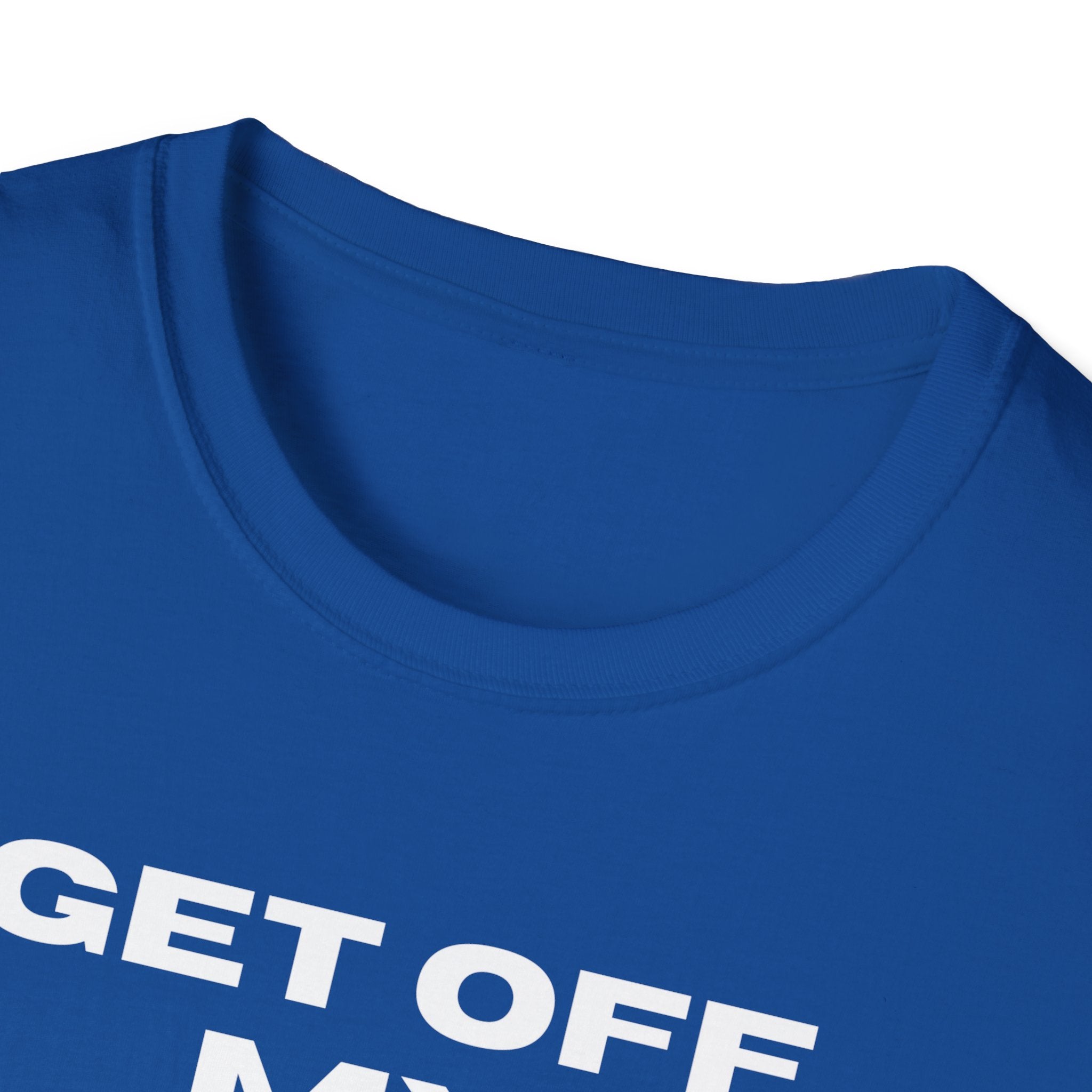 GET OFF My Lawn mens womans Softstyle T-Shirt