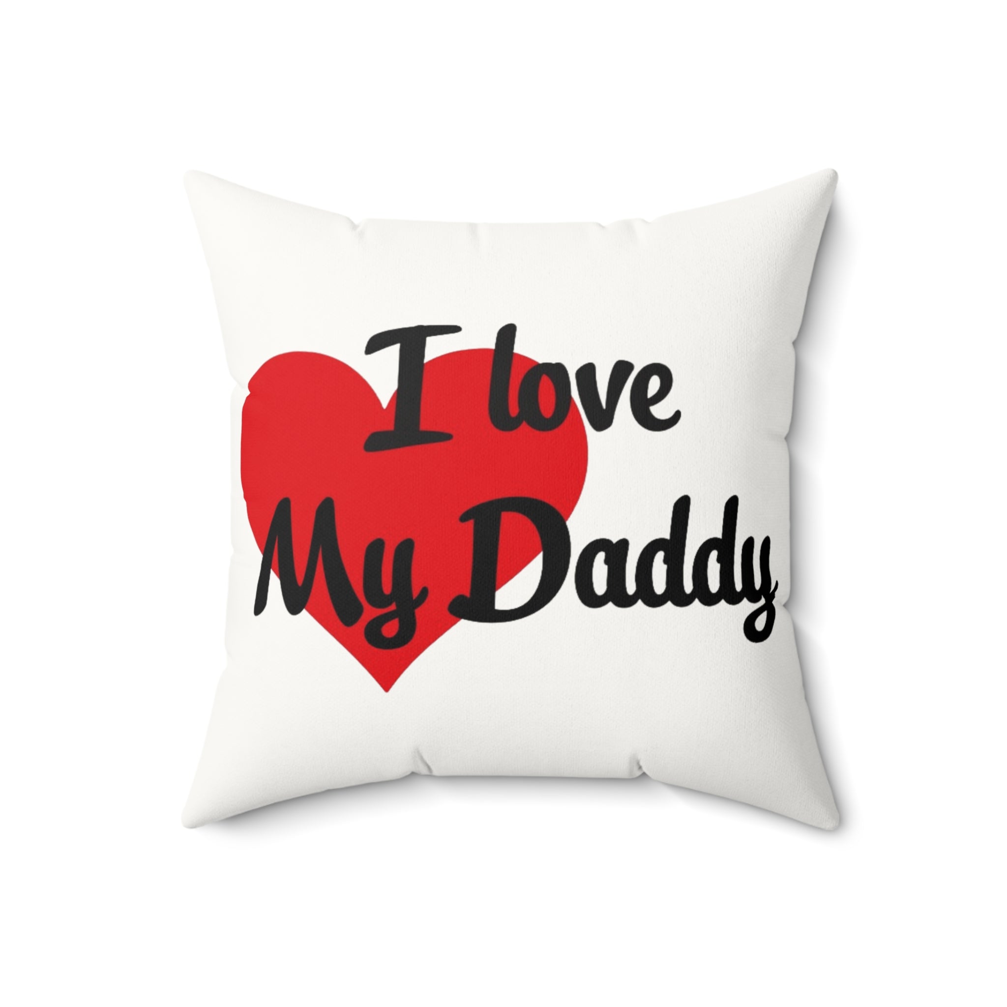 I Love My Daddy - Faux Suede Square Pillow